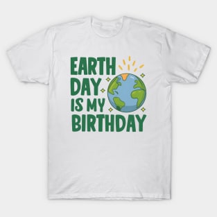 Happy Earth Day Is My Birthday Good For Lover Earth Day 2024 T-Shirt